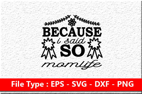 Because I Said so Graphics for Crafts and Design