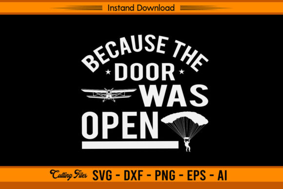 Because the Door Was Open - Skydiving Graphics for Crafts