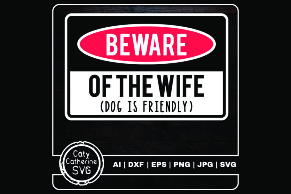 Beware of the Wife Dog is Friendly Graphics and Crafts Review