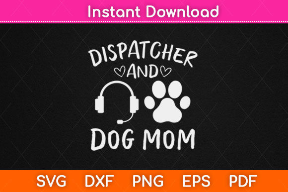 Dispatcher and Dog Mom Dispatcher Graphics for Crafts