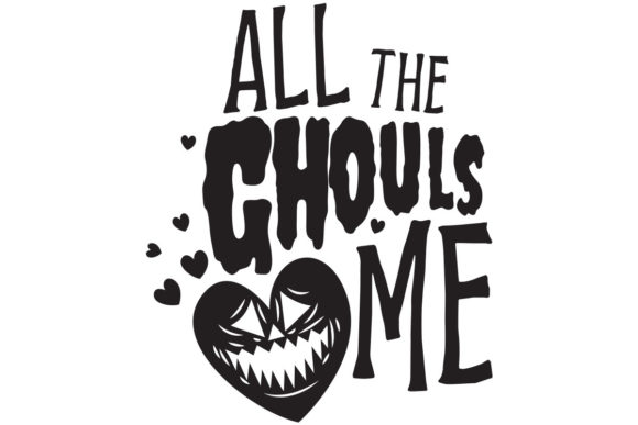 Halloween All the Ghouls Love Me SVG Graphics and Crafts