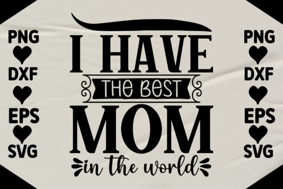 I Have the Best Mom in the World 1 Graphics and Crafts Review