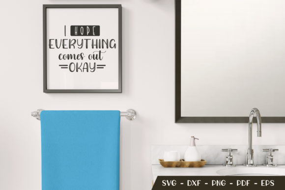 I Hope Everything Comes out Okay - SVG Graphics for Crafts