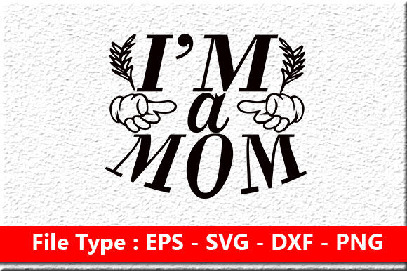 I'm a Mom Graphics for Crafts and Branding