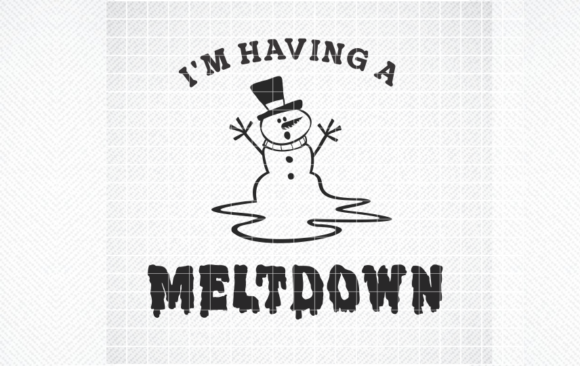 I M HAVING a MELTDOWN SVG, PNG, DXF, EPS Graphics