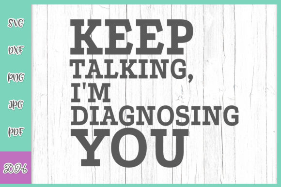 Keep Talking I m Diagnosing You Funny Graphics in Crafts