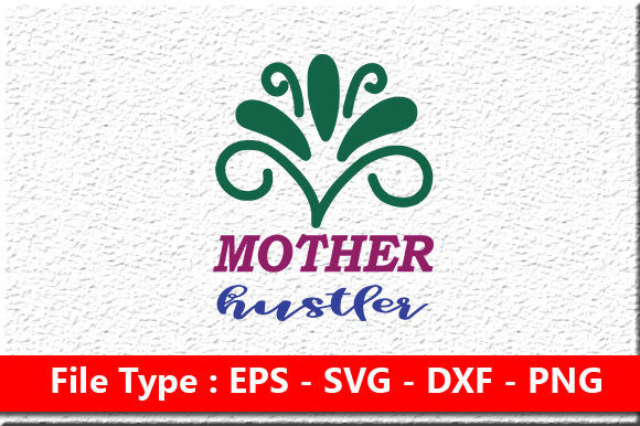 Mother Hustler Graphics for Real Crafts and Sellers