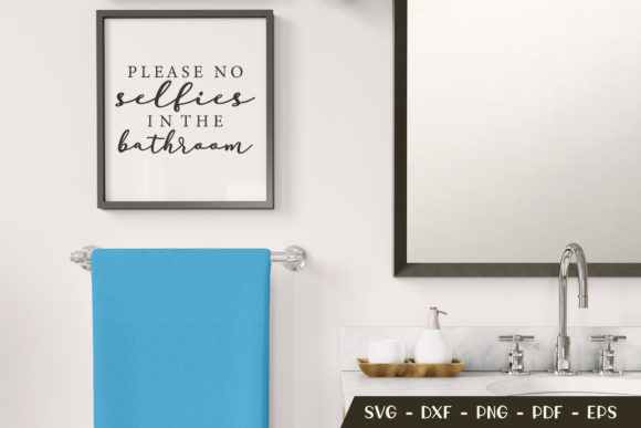 Please No Selfies in the Bathroom SVG Graphics for Crafts