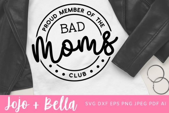 Proud Member of the Bad Moms Club SVG, M