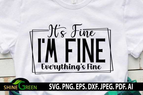 Sarcastic Quotes It s Fine Im Fine Funny Graphics and Crafts Review