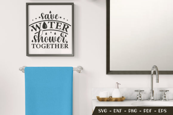 Save Water Shower Together, Bathroom SVG Graphics in Crafts
