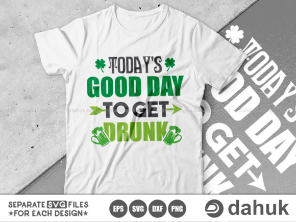 Today's Good Day to Get Drunk Svg Graphics for Crafts