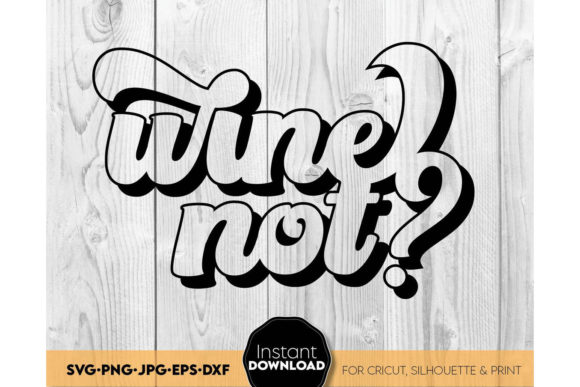 Wine Not Shirt Graphics for Crafts and Branding